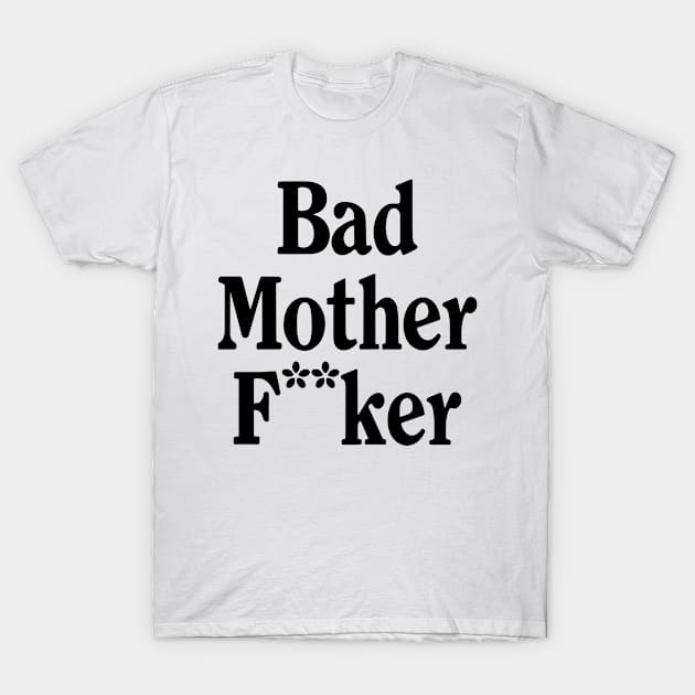 Bad Mother F*cker Safe T-Shirt by Art Designs